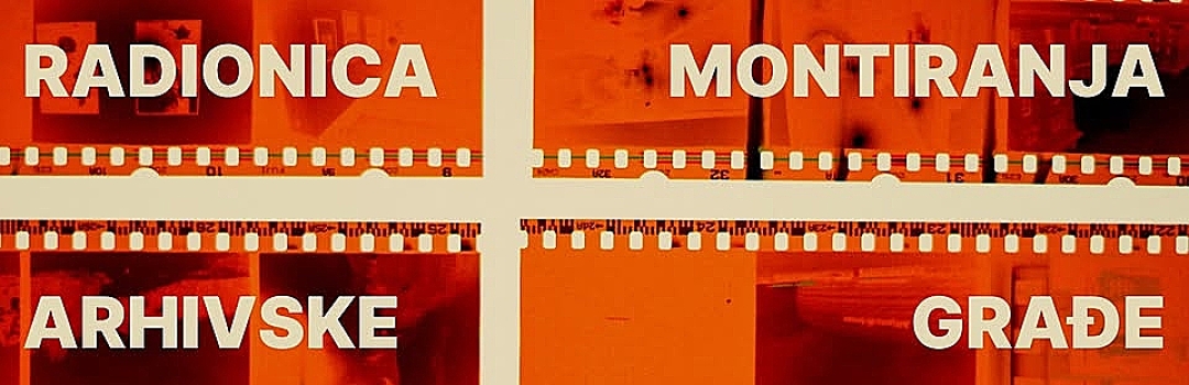 Radionica montiranja arhivske građe